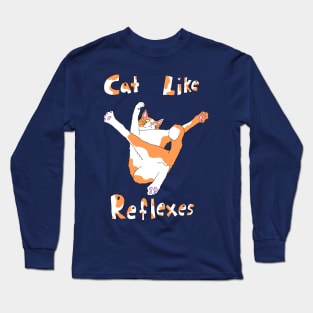 Cat Like Reflexes Long Sleeve T-Shirt